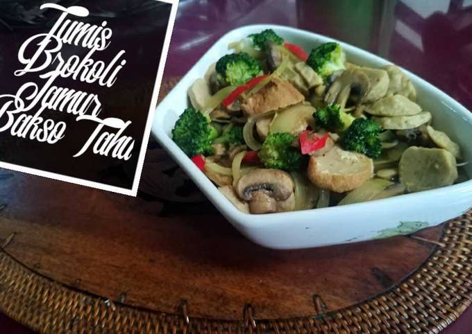 Resep Tumis Brokoli Jamur Bakso Tahu Oleh Ditta Sylvana Cookpad