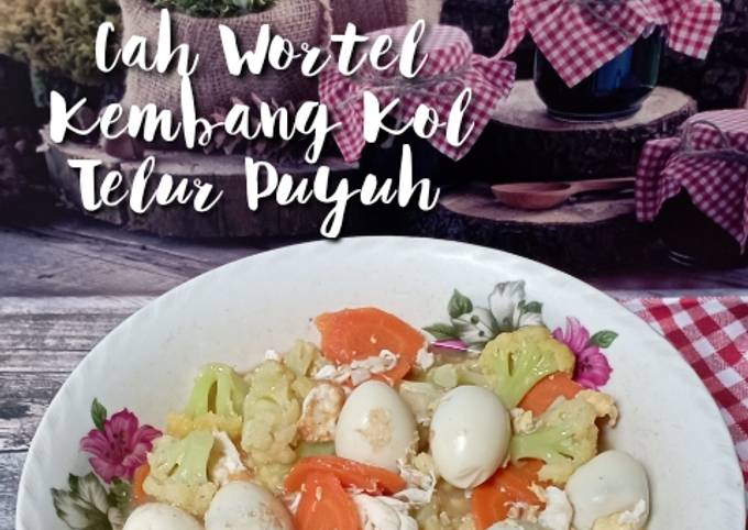 Resep Cah Wortel Kembang Kol Telur Puyuh Oleh Ratih Anita Dewi