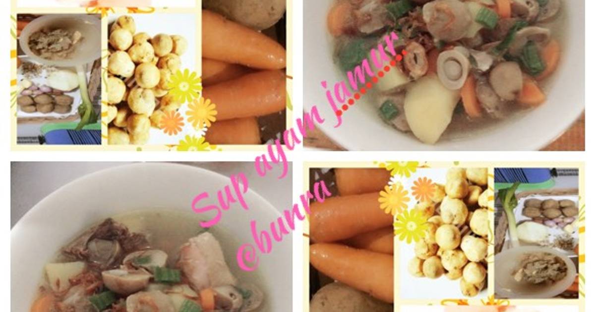 Resep Sup Ayam Jamur (buat yang sedang flu) @bunra ala Nurleni