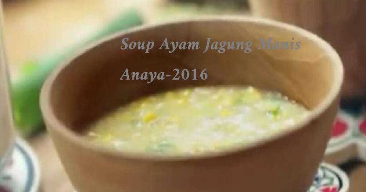 Resep Soup Ayam Jagung Manis ala Anaya