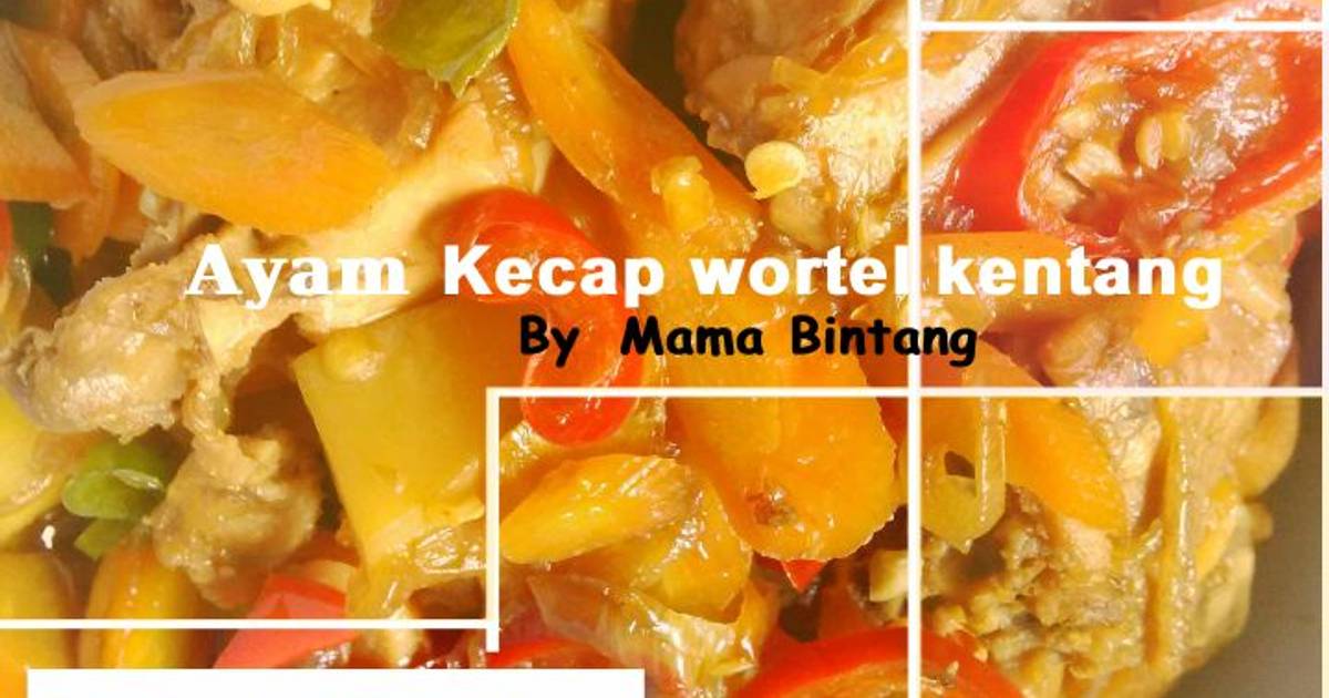 Resep Ayam Kecap Kentang Wortel ala Mama Bintang