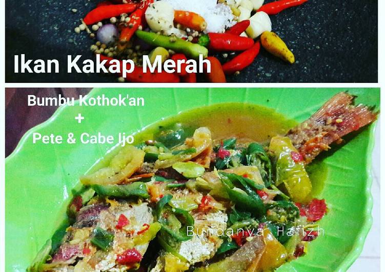 bahan dan cara membuat IKAN KAKAP MERAH Bumbu Kothok.an + Pete & cabe hijau