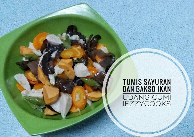 resep Tumis Sayuran dan Bakso Ikan Udang Cumi