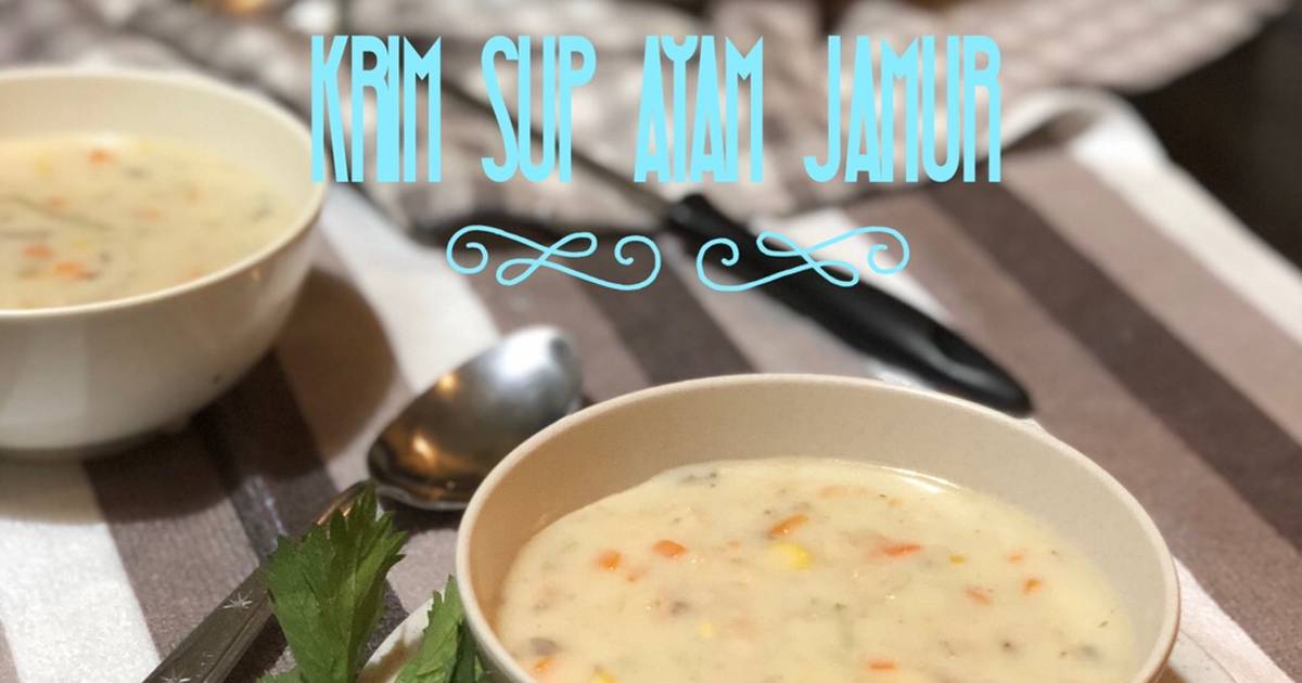 51 resep sup ayam krim enak dan sederhana - Cookpad