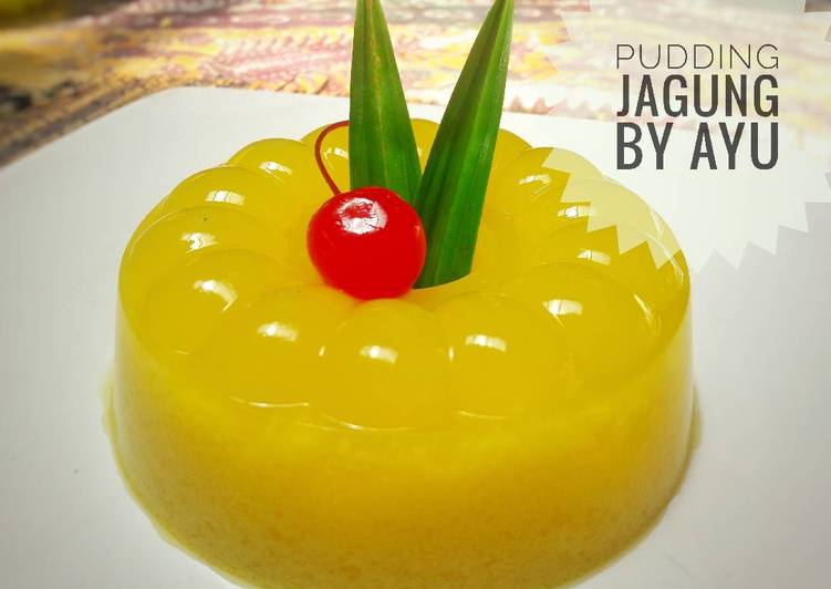 Resep Pudding Jagung Manis Kiriman dari AyuAnita Petrisia