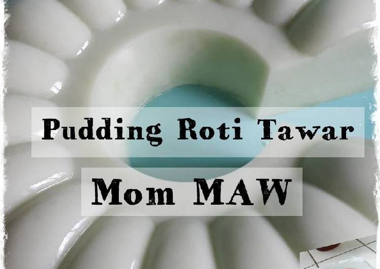 Resep Pudding Roti Tawar Kiriman dari Mom M A W