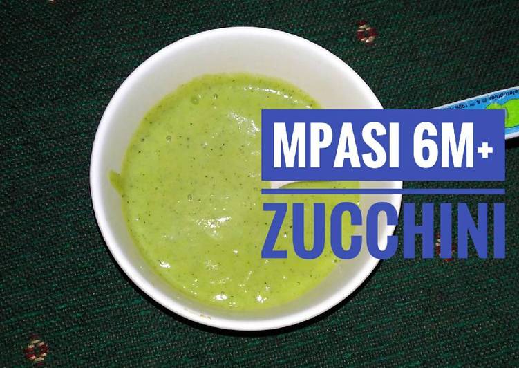 resep lengkap untuk MPASI 6m+ Zucchini