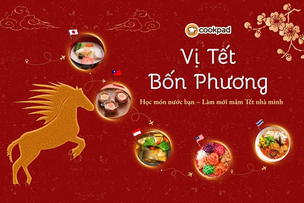 Vị Tết Bốn Phương - Học món nước bạn, làm mới mâm Tết nhà mình