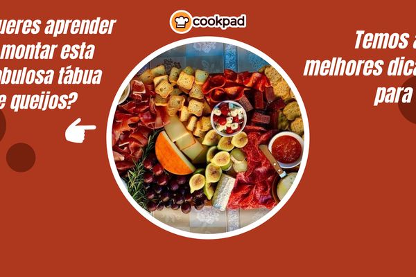 Dicas úteis para preparares uma tábua de queijos e enchidos