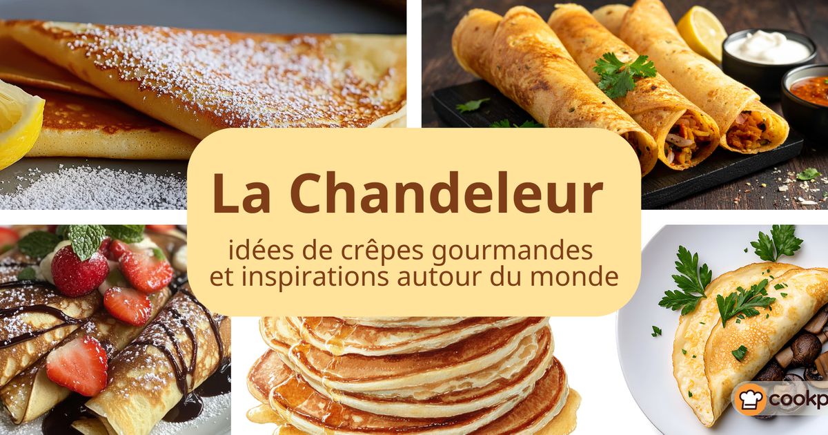 La Chandeleur : idées de crêpes gourmandes et inspirations autour du monde