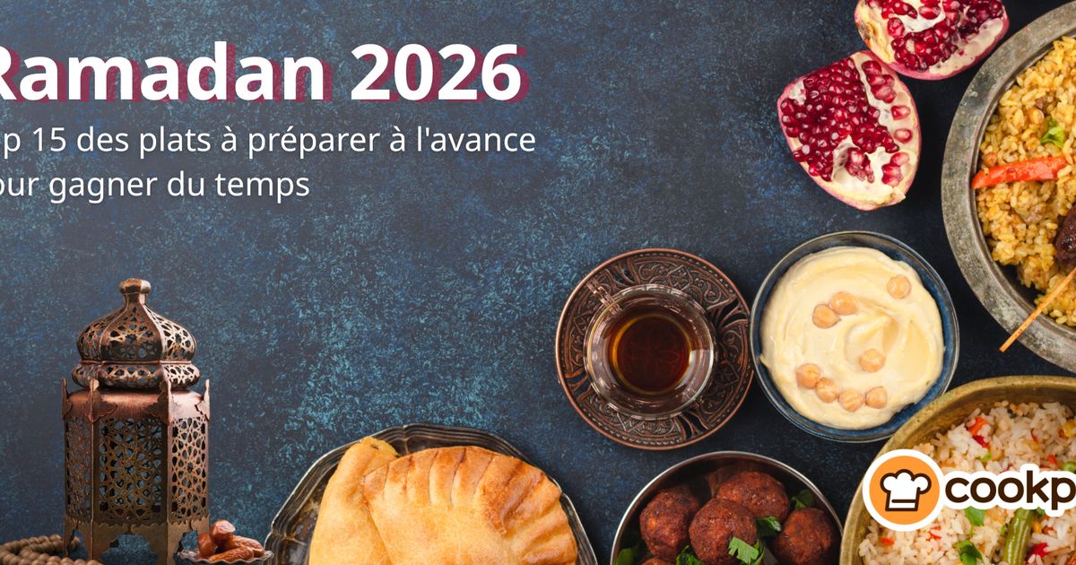 Ramadan 2026 : Top 15 des Plats à Préparer à l'Avance pour Gagner du Temps
