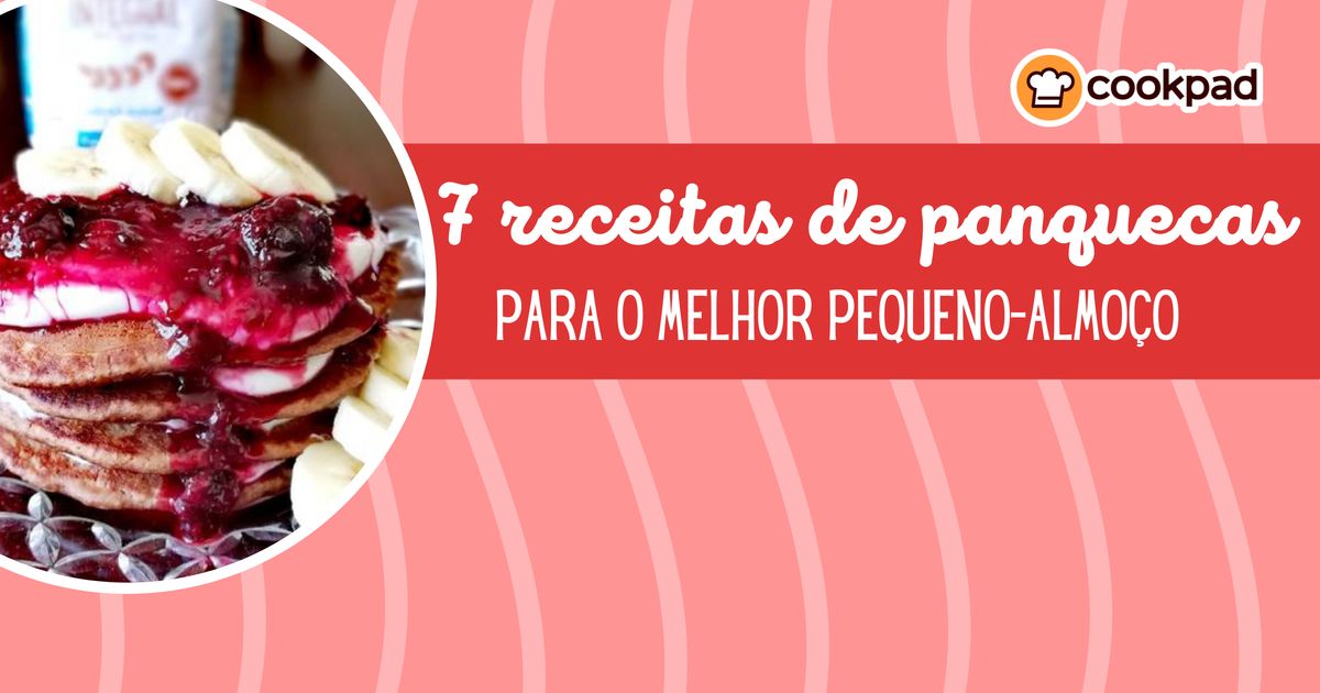 7 Receitas de Panquecas para o Melhor Pequeno-almoço