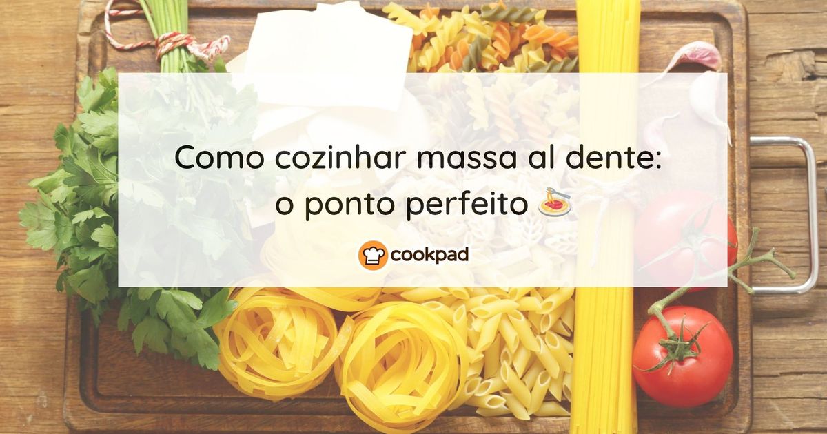Como cozinhar massa al dente (sem errar o ponto!)