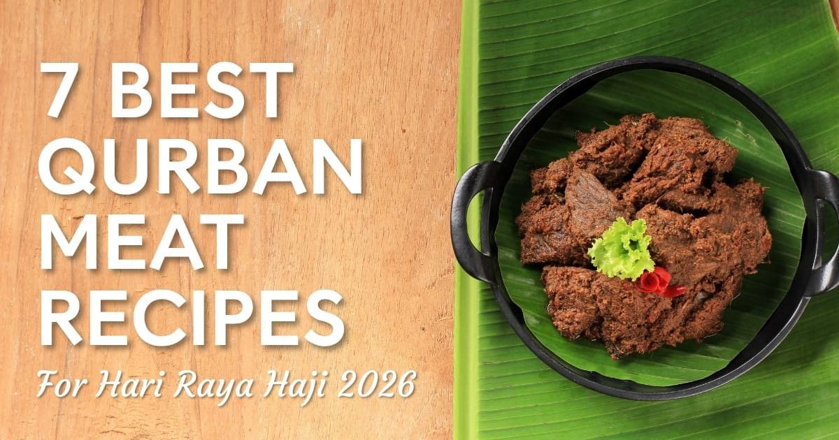 Got Qurban Meat and Not Sure What to Cook? Here Are 7 of the Best Recipes for Hari Raya Haji 2026