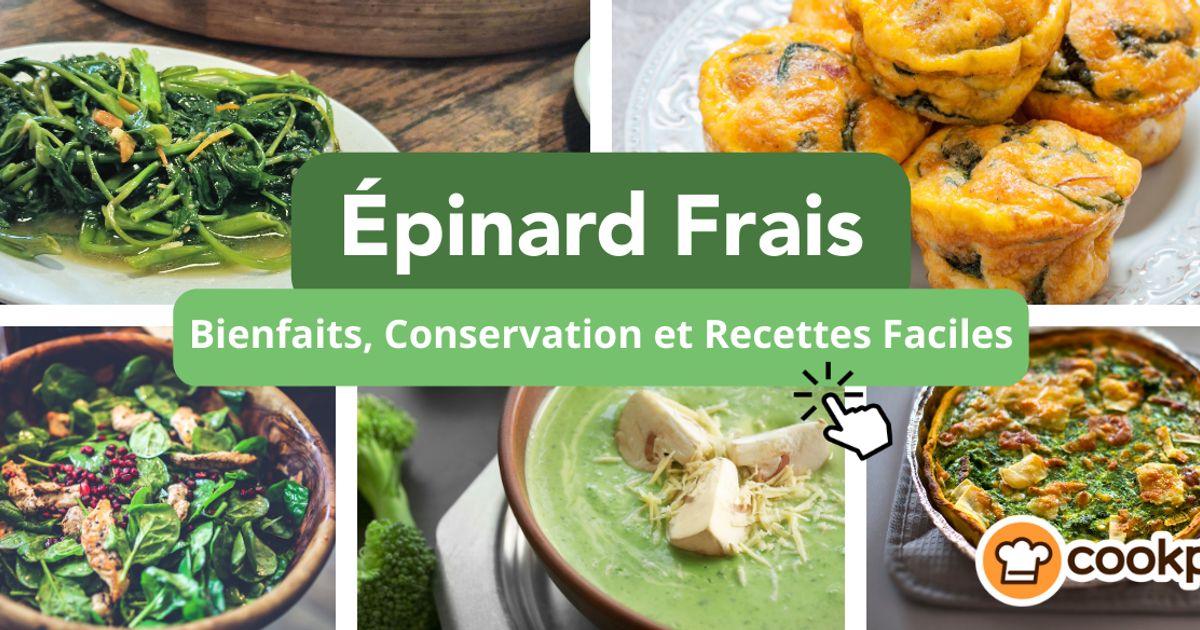 Épinard Frais : Bienfaits, Conservation et Recettes Faciles