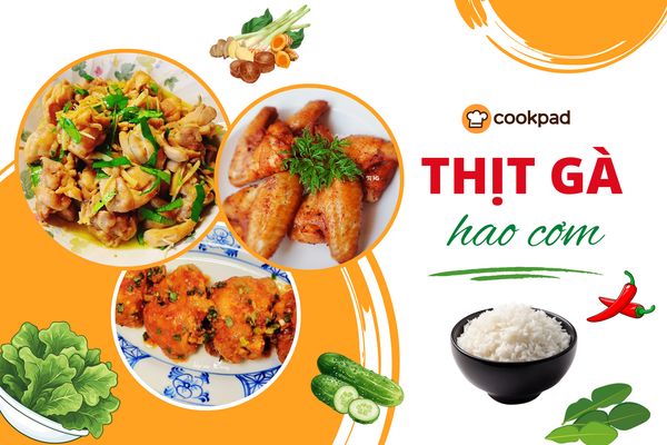 Tổng hợp 10+ món thịt gà hao cơm cho những ngày vào bếp “chẳng biết nấu gì”