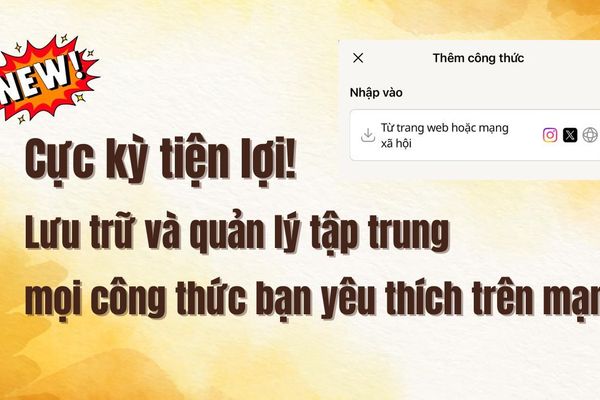 Đừng tìm ảnh chụp màn hình nữa! Tính năng mới của Cookpad "Nhập công thức": Lưu tất cả công thức bạn thích vào một nơi