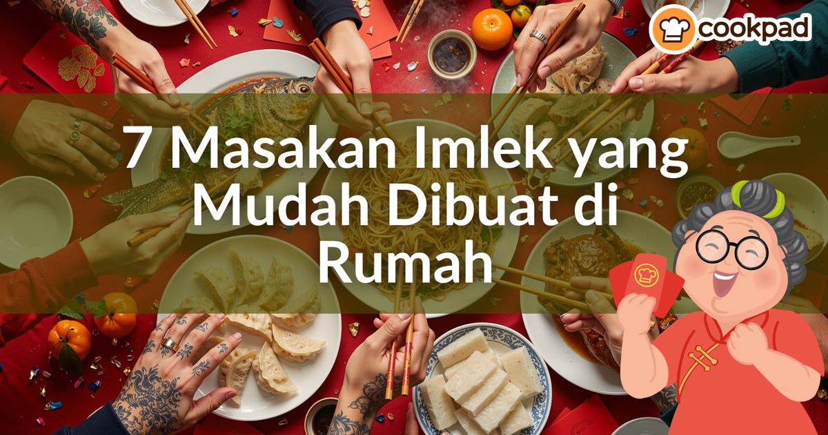 7 Masakan Imlek Halal Pembawa Keberuntungan yang Mudah Dibuat di Rumah