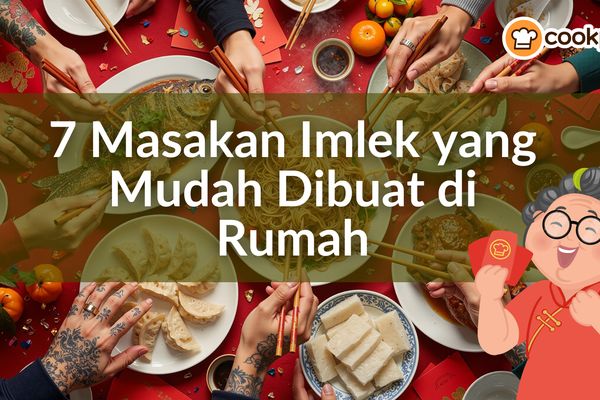 7 Masakan Imlek Halal Pembawa Keberuntungan yang Mudah Dibuat di Rumah