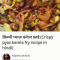 Ajita Srivastava का कुकस्नैप जब उन्होंने करेले और प्याज़ की सब्जी (karele aur pyaz ki sabzi recipe in Hindi) बनाया था।