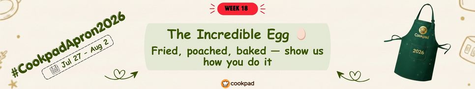 The Incredible Egg 🥚 | Cookpad Apron 2026 Challenge