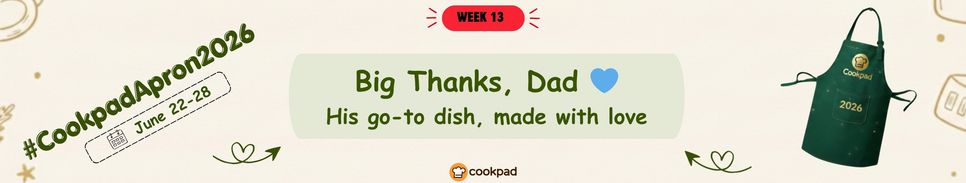 Big Thanks, Dad 💙 | Cookpad Apron 2026 Challenge