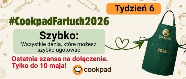 Cookpad Fartuch 2026. Tydzień 6