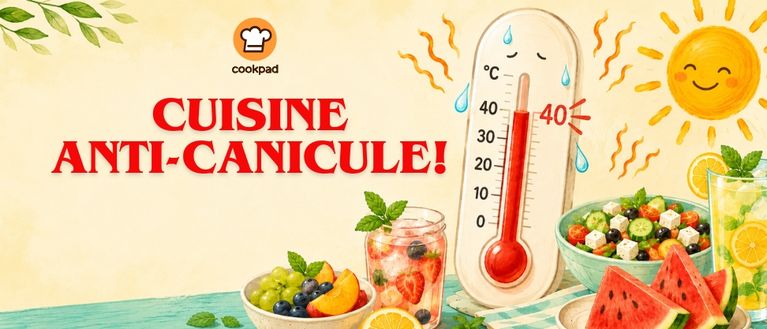 Alerte Canicule 🥵 Cuisiner sans étouffer !