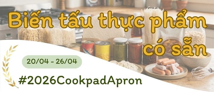 Siêu biến tấu! Thực phẩm có sẵn hóa món sang ✨