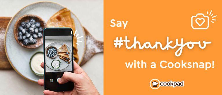 Say #thankyou with a Cooksnap!