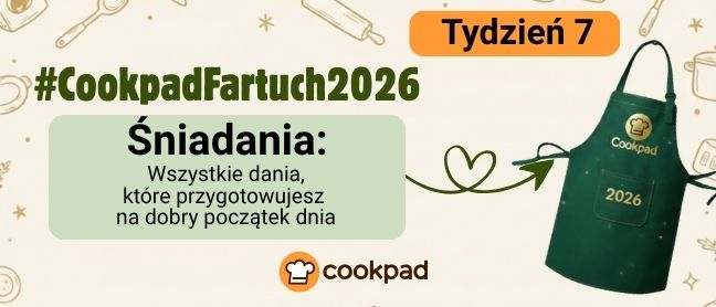 Cookpad Fartuch 2026. Tydzień 7