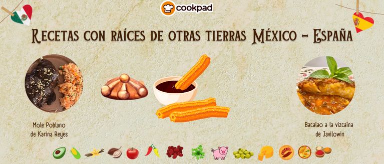 Recetas con raíces de otras tierras México- España 🇲🇽❤🇪🇸