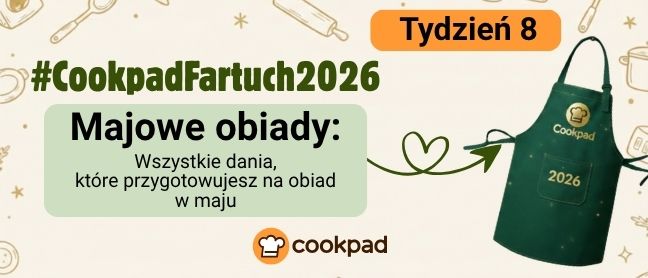 Cookpad Fartuch 2026. Tydzień 8