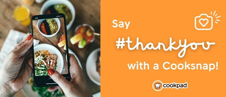 Cooksnap Challenge - Say #thankyou with a Cooksnap! 📸