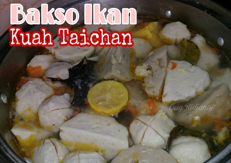 Bagaimana Membuat Bakso Ikan Kuah Taichan, Lezat Sekali