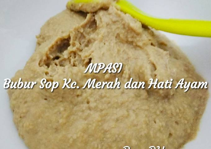 Resep MPASI Menu Lengkap : Bubur Sop Kacang Merah dan Hati Ayam yang Enak Banget