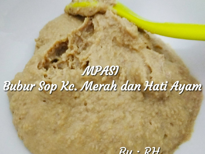 Resep MPASI Menu Lengkap : Bubur Sop Kacang Merah dan Hati Ayam yang Enak Banget