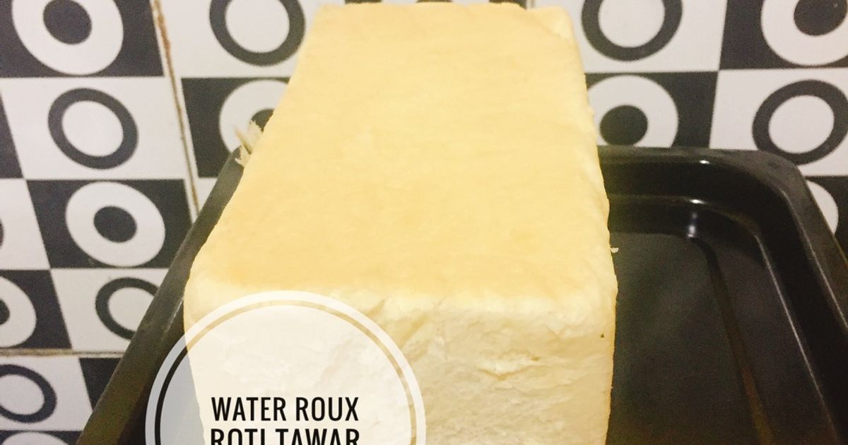 Resep Roti Tawar Water Roux oleh Ms. Ria - Cookpad
