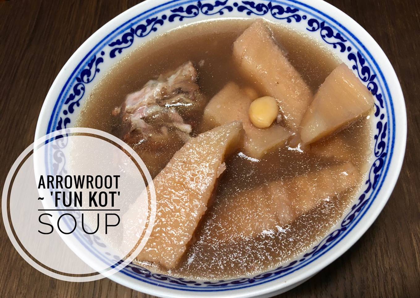 Arrowroot ~ 'Fun Kot' soup