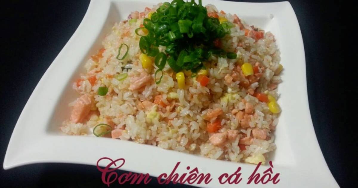 Cách Làm Món Cơm Chiên Cá Hồi của Vũ Hương Giang - Cookpad