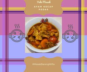 Gampangnya Membuat Ayam Kecap Pedas Nikmat Lezat