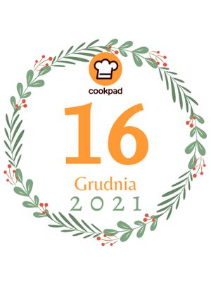 Zdjęcie przepisu 16 Grudnia - Cookpadowy Kalendarz Adwentowy.