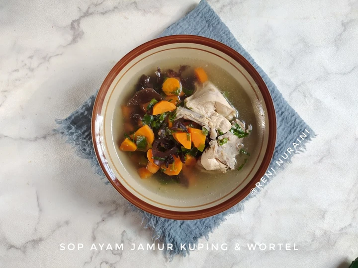Cara Mudah Membikin Resep Sop Ayam Jamur Kuping dan Wortel yang  Bikin Ketagihan Anti Ribet, Bisa Manjain Lidah
