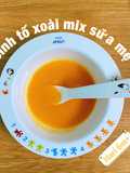 Sinh tố xoài mix sữa mẹ - Món phụ cho bé ăn dặm