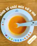 Sinh tố xoài mix sữa mẹ - Món phụ cho bé ăn dặm