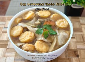Gambar Sup Cendawan Tauhu Telur (Ala Kedai Siam)