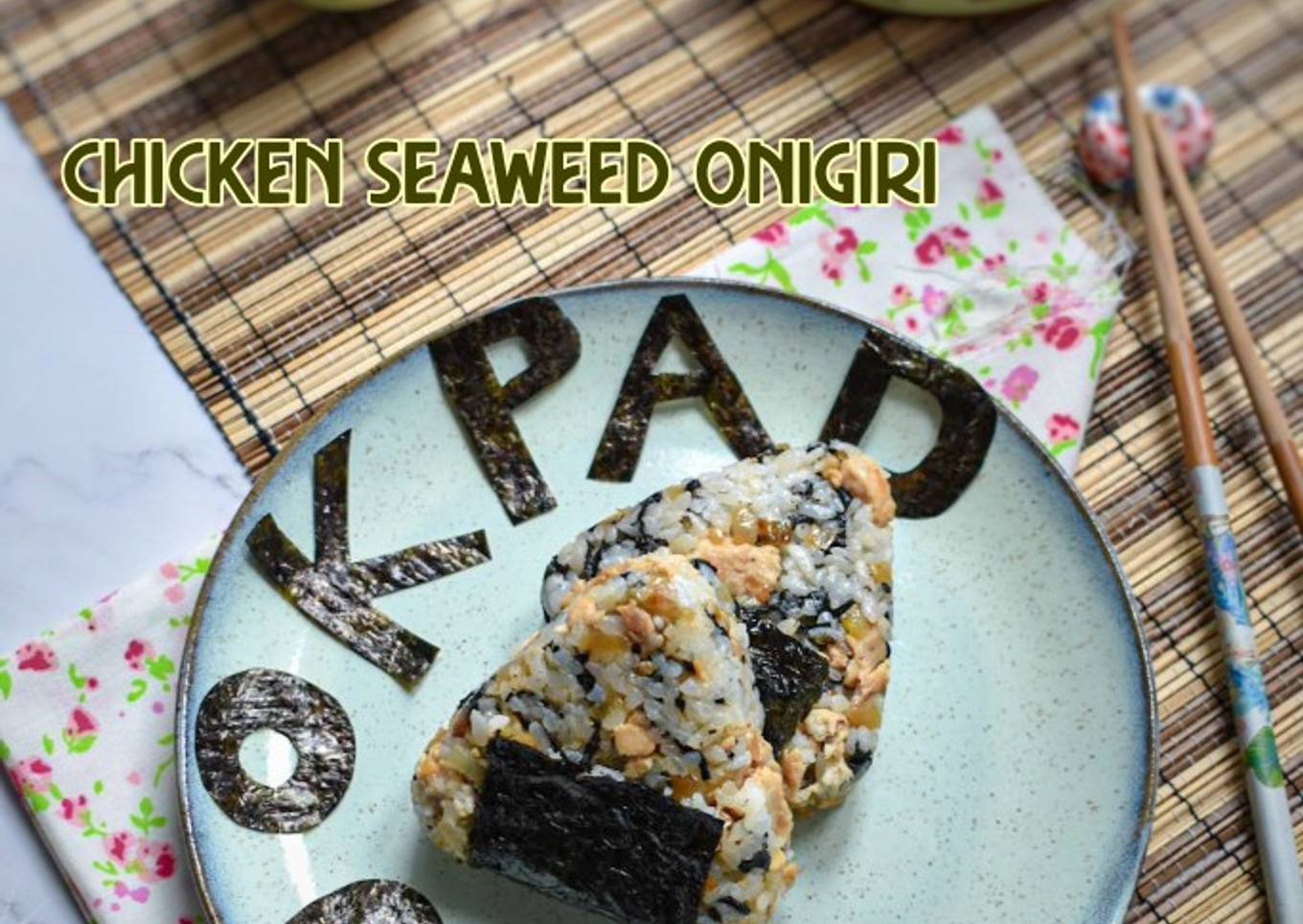 Resepi Chicken Seaweed Onigiri yang Lezat Sekali dan Easy