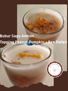 Foto resep Bubur Sagu Ambon Topping Peanut Pumpkin + Bee Pollen