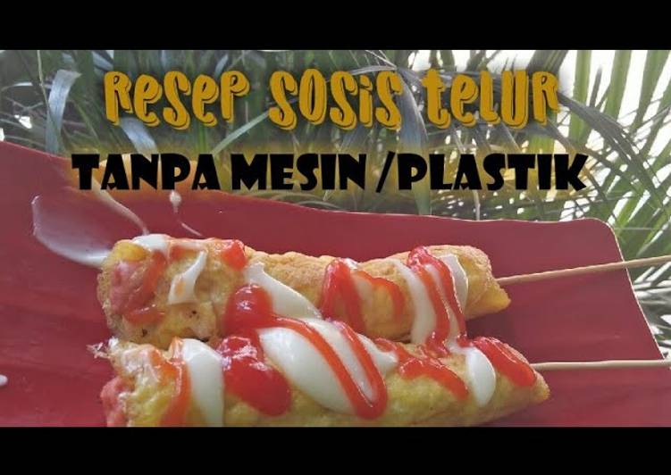 Steps to Make Speedy Resep sostel (sosis telur) tanpa mesin dan tanpa plastik

