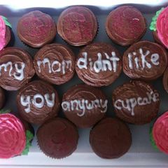 A picture of My Mom Didn't Like You Anyway, Cupcake.